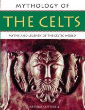 book cover of Mythology of the Celts by Arthur Cotterell