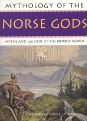 book cover of Mythology of the Norse Gods (Mythology Of...) by Arthur Cotterell