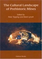 book cover of The Cultural Landscape of Prehistoric Mines by Peter Topping