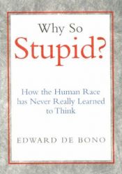 book cover of Why So Stupid? by Едвард де Боно
