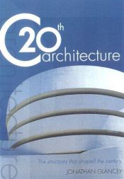 book cover of 20th C architecture by Jonathan Glancey