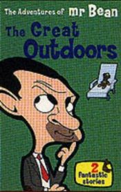 book cover of The Adventures of Mr. Bean: The Great Outdoors: 2 Fantastic Stories by Steve Cole