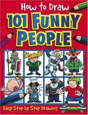 book cover of How to Draw 101 Funny People by Dan Green