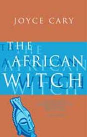 book cover of The African Witch by Joyce Cary