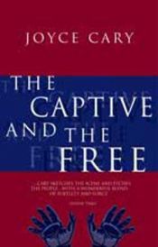 book cover of The Captive and the Free by Joyce Cary