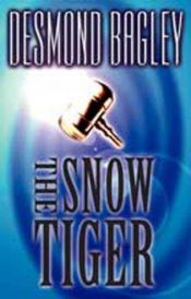 book cover of The Snow Tiger by Desmond Bagley
