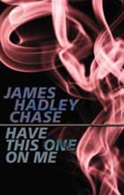 book cover of Meet Mark Girland: Have This One on Me, You Have Yourself a Deal, This is For Real by James Hadley Chase