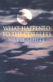 book cover of What Happened to the Corbetts by Невил Шют