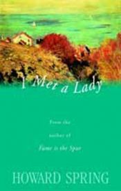 book cover of I Met A Lady by Howard Spring