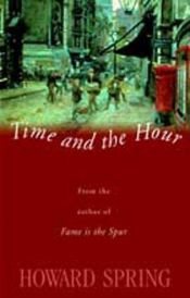 book cover of Time And The Hour by Howard Spring