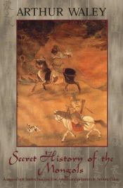 book cover of The Secret History of the Mongols by Arthur Waley