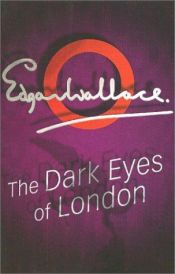 book cover of The Dark Eyes of London by Edgar Wallace
