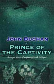 book cover of A Prince of the Captivity by ジョン・バカン