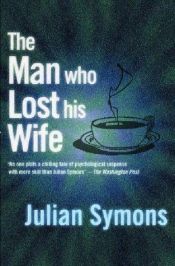 book cover of The Man Who Lost his Wife by Julian Symons