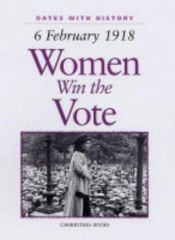 book cover of Women Win the Vote: 16 February 1918 (Dates with History) by Brian Williams