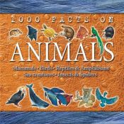 book cover of 1000 Facts on Animals by John Farndon