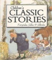 book cover of Children's Classic Stories: A Timeless Collection of Fairytales, Fables and Folktales by Belinda Gallagher