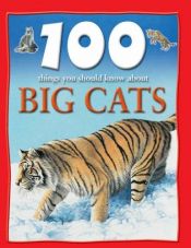 book cover of 100 Facts on Big Cats by Camilla de la Bédoyère