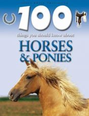 book cover of 100 Things You Should Know About Horses and Ponies (100 Things You Should Know Abt) by Camilla de la Bédoyère