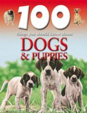 book cover of Dog and Puppies (100 Things You Should Know About Series) by Camilla de la Bédoyère