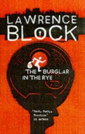book cover of The Burglar in the Rye: The New Bernie Rhodenbarr Mystery by Lawrence Block