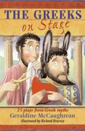 book cover of The Greeks on Stage: 25 Plays from Greek Myths by 潔若婷·麥考琳