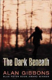 book cover of The Dark Beneath by Alan Gibbons