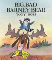 book cover of Big, Bad Barney Bear by Tony Ross