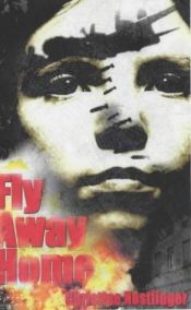 book cover of Fly Away Home by Кристине Нёстлингер