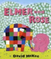 book cover of Elmer and Rose (Elmer) by David McKee