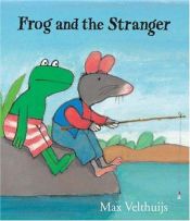 book cover of Frog and the Stranger by Max Velthuijs