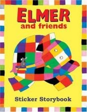 book cover of Elmer and Friends Sticker Story Book (Elmer) by David McKee