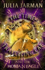 book cover of The Time-travelling Cat and the Roman Eagle (Time-Travelling Cat) by Julia Jarman