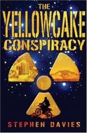 book cover of The Yellowcake Conspiracy by Stephen Davies