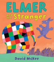 book cover of Elmer and the Stranger (Elmer) by David McKee