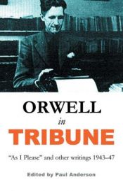 book cover of Orwell in Tribune: As I Please and Other Writings 1943-7 by George Orwell