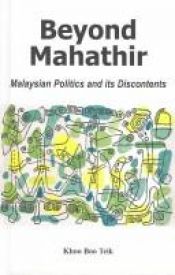 book cover of Beyond Mahathir: Malaysian Politics and Its Discontents by Boo Teik Khoo