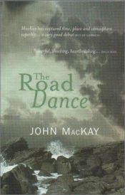 book cover of The Road Dance by John MacKay