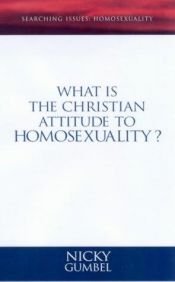 book cover of What Is the Christian Attitude to Homosexuality? by Nicky Gumbel