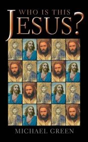 book cover of Who Is This Jesus by Michael Green