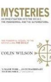 book cover of Mysteries : An Investigation into the Occult, the Paranormal, and the Supernatural by Colin Wilson