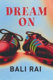 book cover of Dream On by Bali Rai