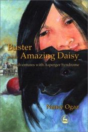 book cover of Buster and the Amazing Daisy: Adventures With Asperger Syndrome by Nancy Ogaz