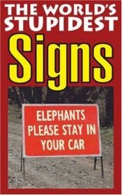 book cover of The World's Stupidest Signs (Humour) by Michael O'Mara