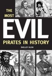 book cover of The Most Evil Pirates in History by Shelley Klein
