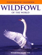 book cover of Wildfowl of the World (Photographic Handbook Series) by Malcolm Ogilvie