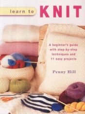 book cover of Learn To Knit by Penny Hill