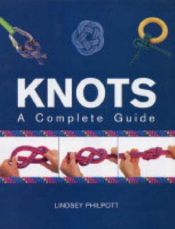 book cover of Knots: A Complete Guide by Lindsey Philpott