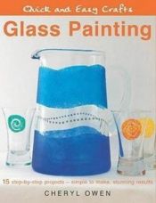 book cover of Glass Painting (Quick and Easy Crafts) by Cheryl Owen