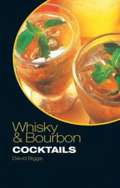 book cover of Whisky & Bourbon Cocktails by David Biggs